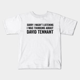 Thinking about David Tennant - Text Style Black Font T-Shirt Kids T-Shirt